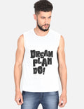 Man wearing a sleeveless shirt with 'Dream Plan Do!' text on a plain background