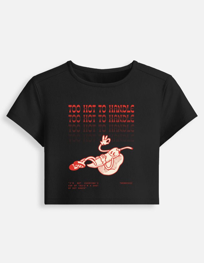 To Hot To Handle Baby Tee - Trendieez